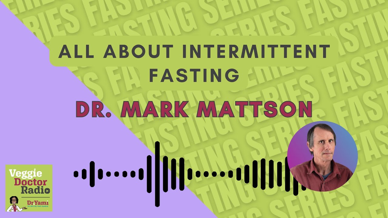 262: Fasting Series — All about intermittent fasting with renowned researcher Dr. Mark Mattson