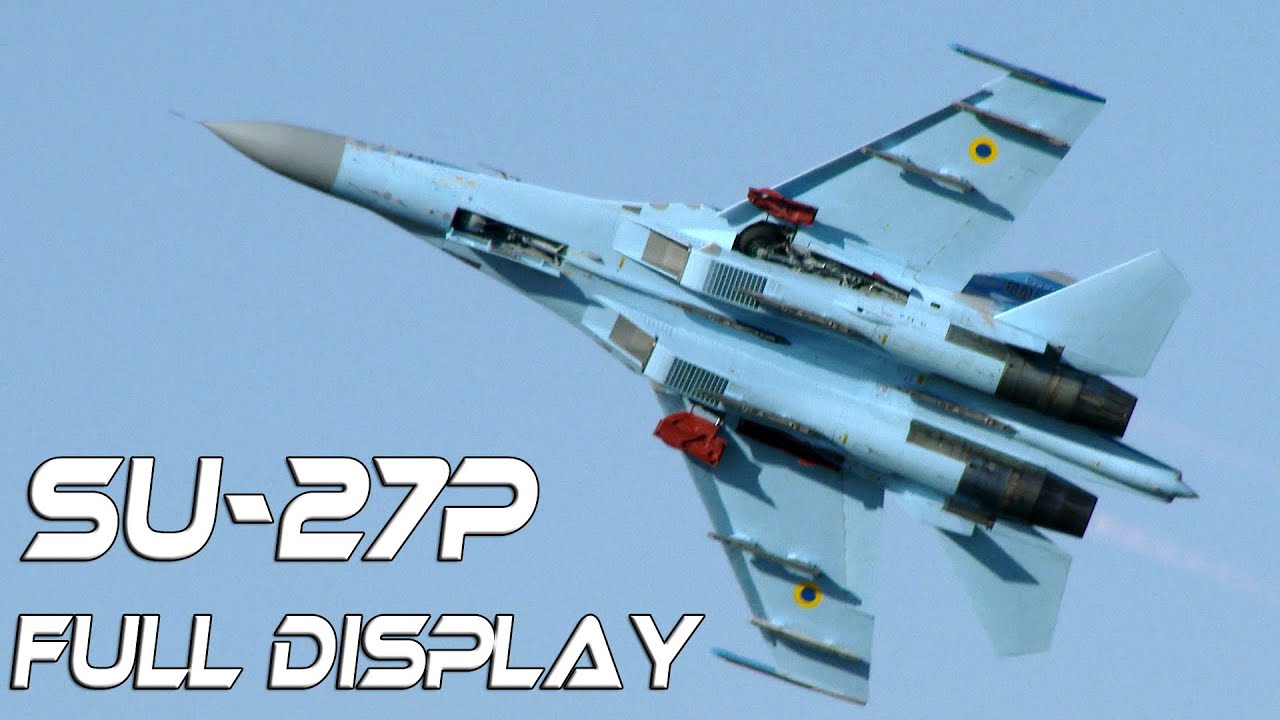 SU-27P Sukhoi SU27P  Ukranian Air Force Full Display  Col Oleksandr Oksanchenko 
