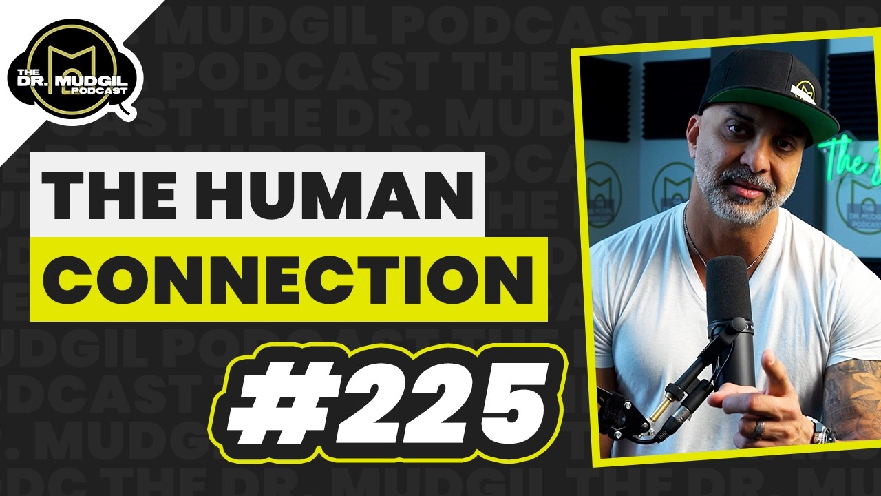 Человеческая связь — Подкаст доктора Мадгила — Эпизод 225