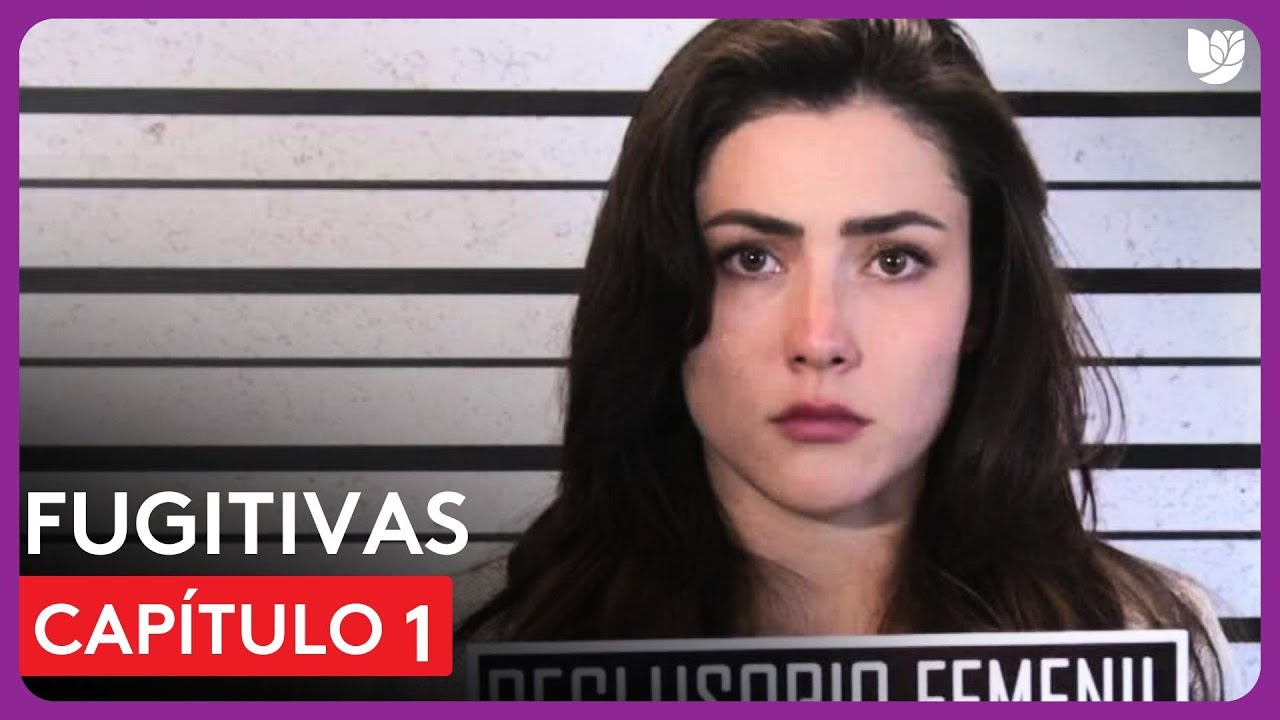 Fugitivas | Cap&iacute;tulo 1 - Resumen