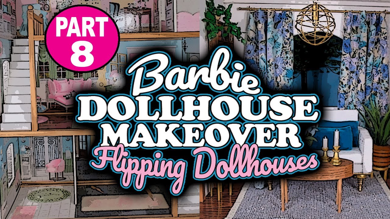 Barbie Doll Kidkraft Dollhouse Makeover DIY Flipping Dollhouses Part 8