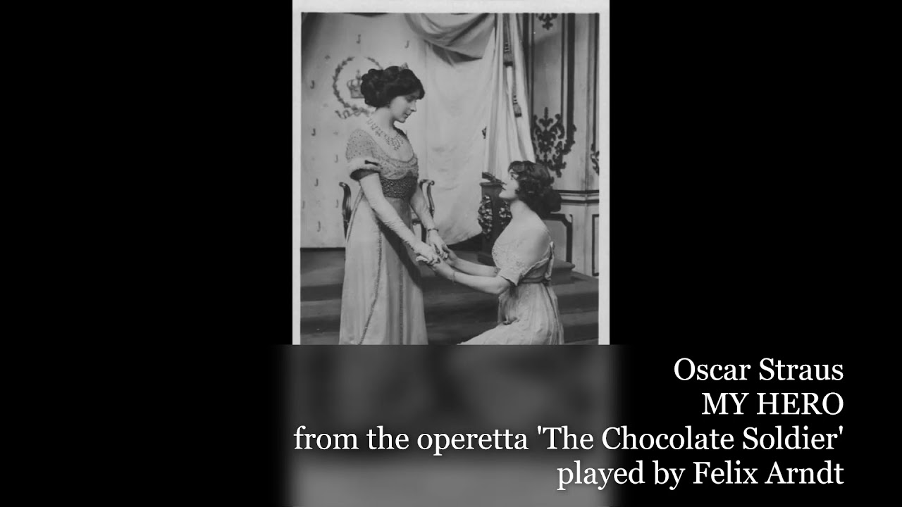 MY HERO - from the operetta 'The Chocolate Soldier' (Oscar Straus) played by Felix Arndt