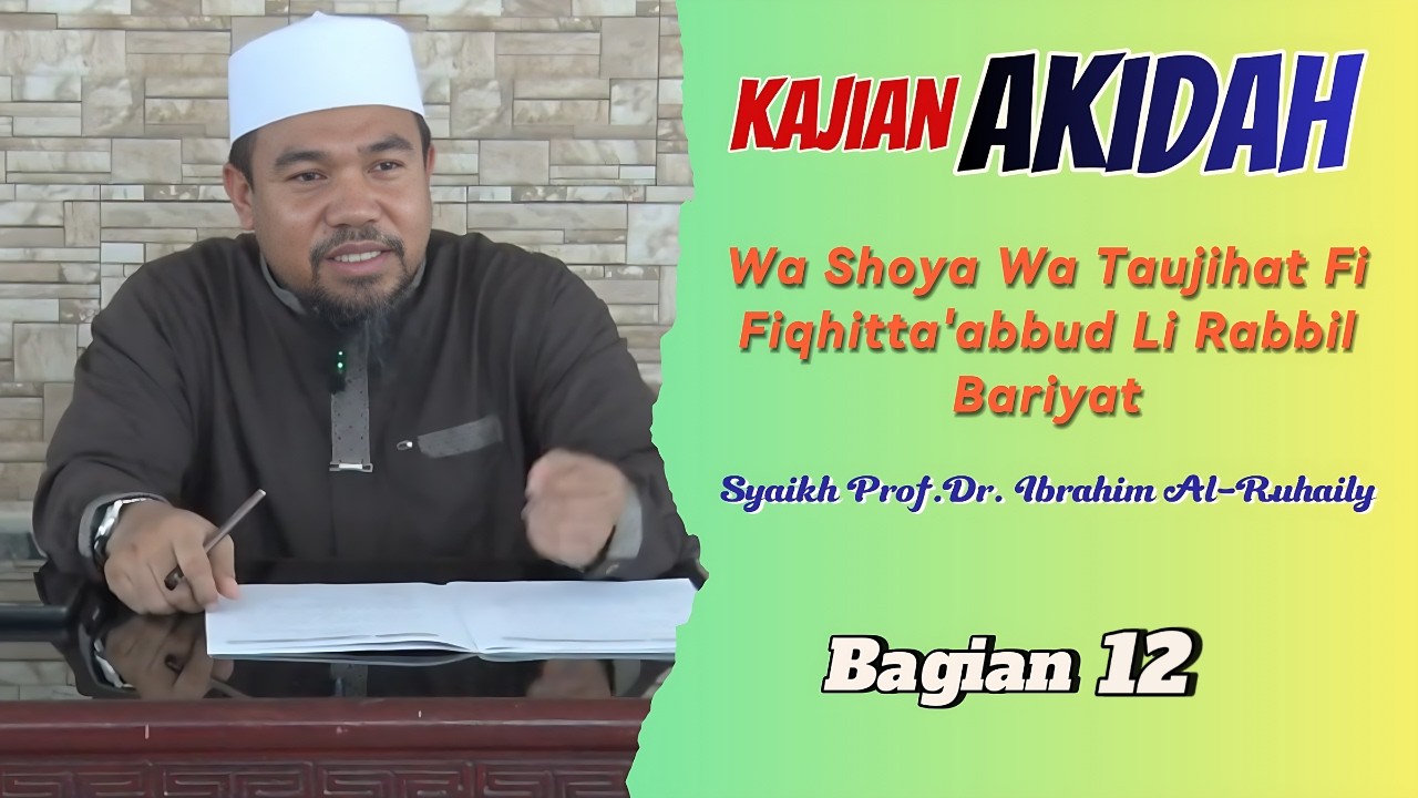 KAJIAN AKIDAH : WASHOYA WA TAUJIHAT, SYAIKH IBRAHIM RUHAILY Part 12 / TGH.BAHRUL ULUM  MAKKI, M.Pd