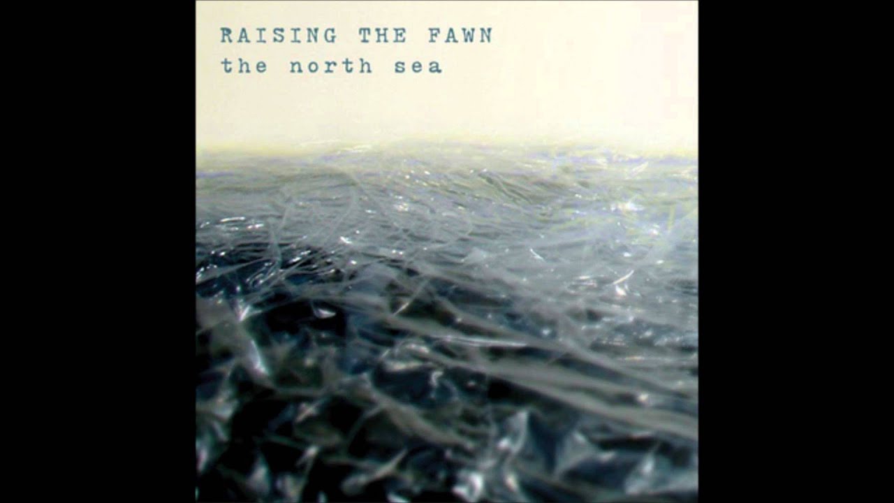 The North Sea ~ Raising the Fawn