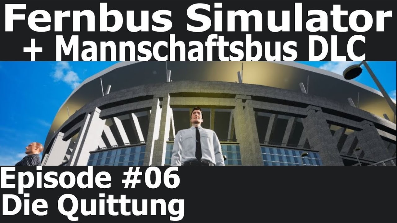 Fernbus Simulator + Mannschaftsbus DLC #06 - Die Quittung