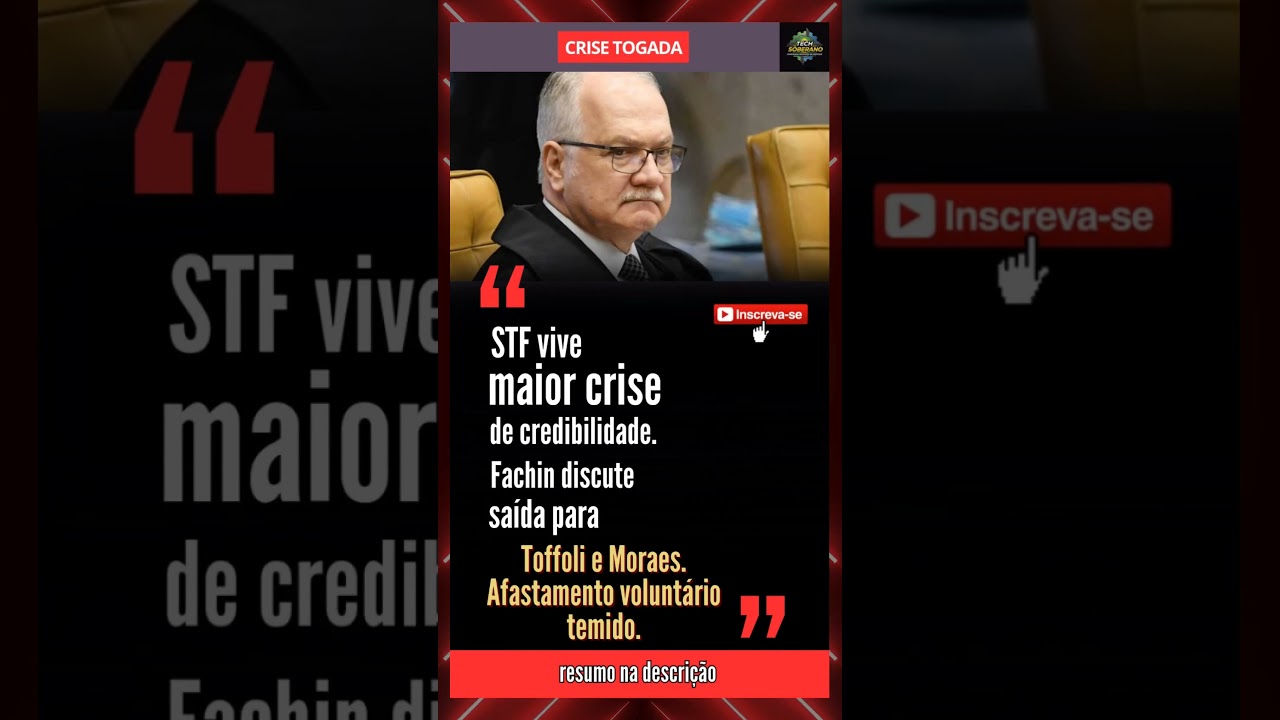 Fachin Admite Crise Hist&oacute;rica no STF mas Recusa Afastamento de Toffoli e Moraes