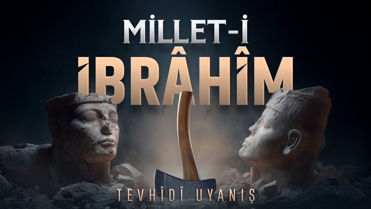 Millet-i İbr&acirc;h&icirc;m - Tevhid&icirc; Uyanış
