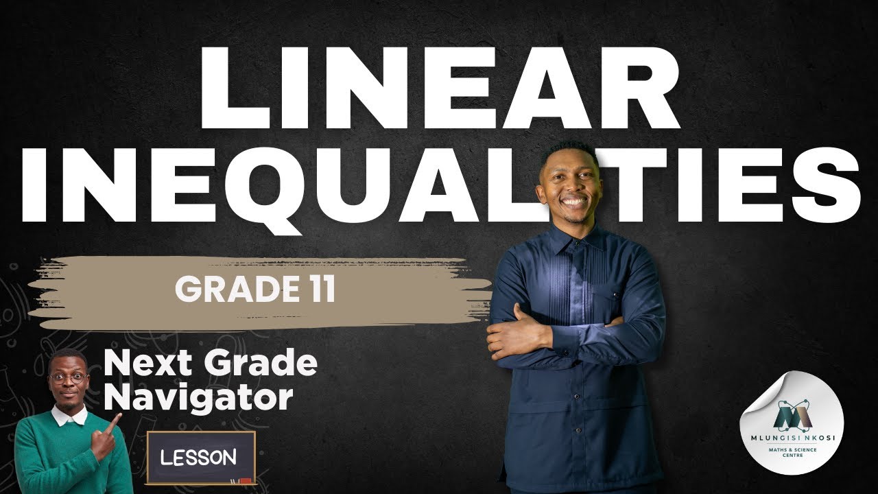 Grade 11 - Inequalities | Introduction | Linear Inequality | Mlungisi Nkosi