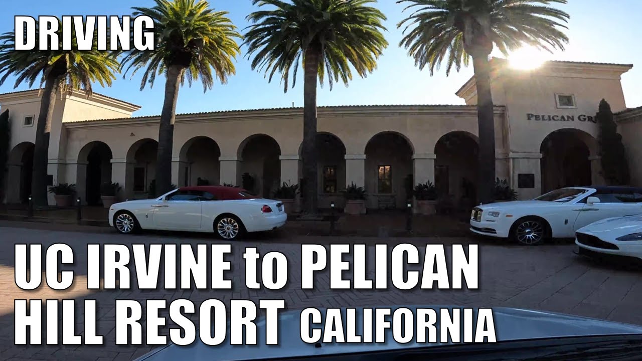 🚗Driving UC IRVINE to PELICAN HILL RESORT, Newport Beach