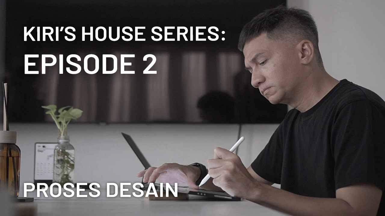 Kiri's House Series: PROSES DESAIN Ep. 2 | Atelier Riri