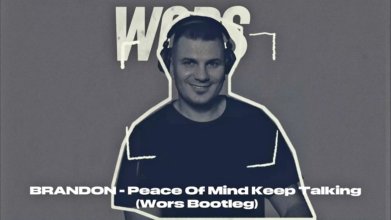 BRANDON - Peace Of Mind Keep Talking (Wors Bootleg)