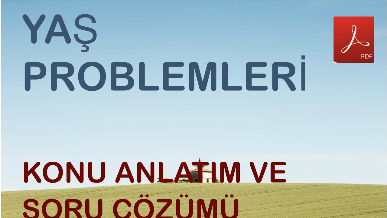 YAŞ PROBLEMLERİ KONU ANLATIM VE SORU ÇÖZÜMÜ