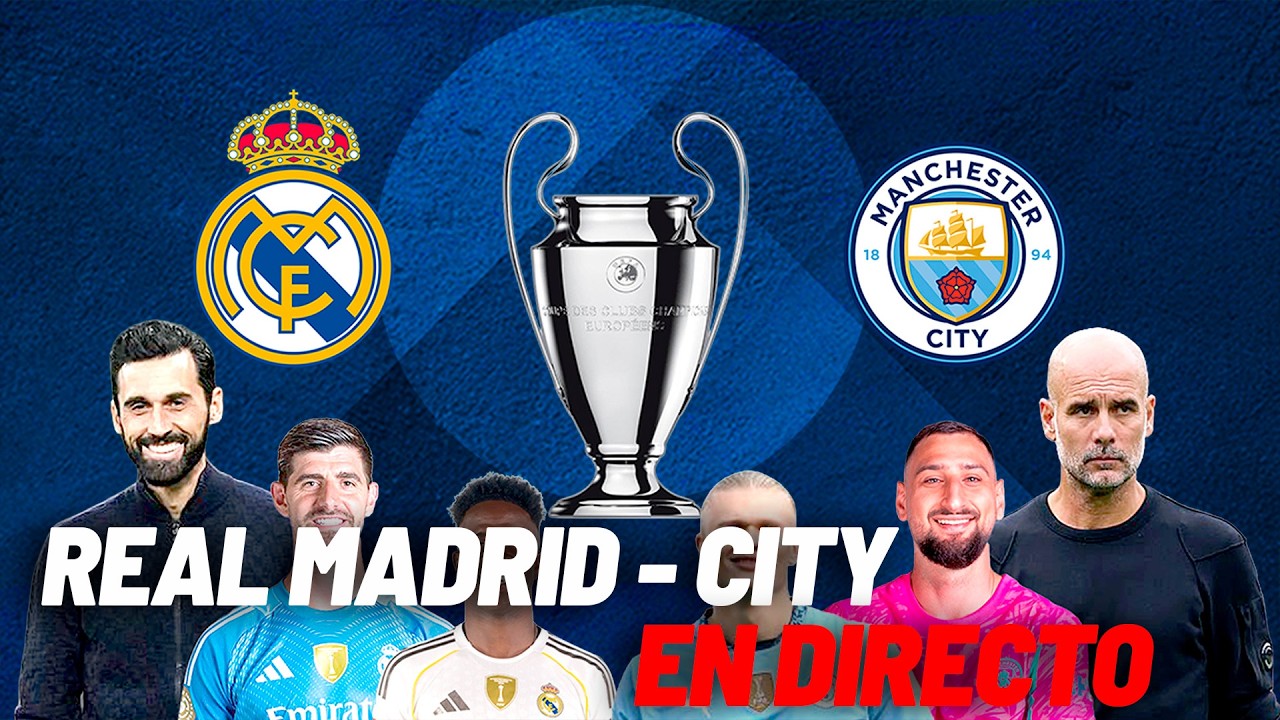 DIRECTO | Real MADRID VS Manchester CITY: Champions League en VIVO | RETRANSMISI&Oacute;N y AN&Aacute;LISIS