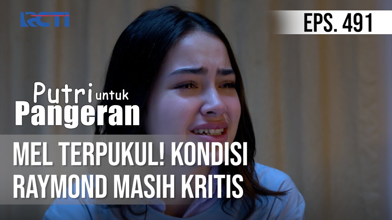 Mel Terpukul! Kondisi Raymond Masih Kritis - PUTRI UNTUK PANGERAN