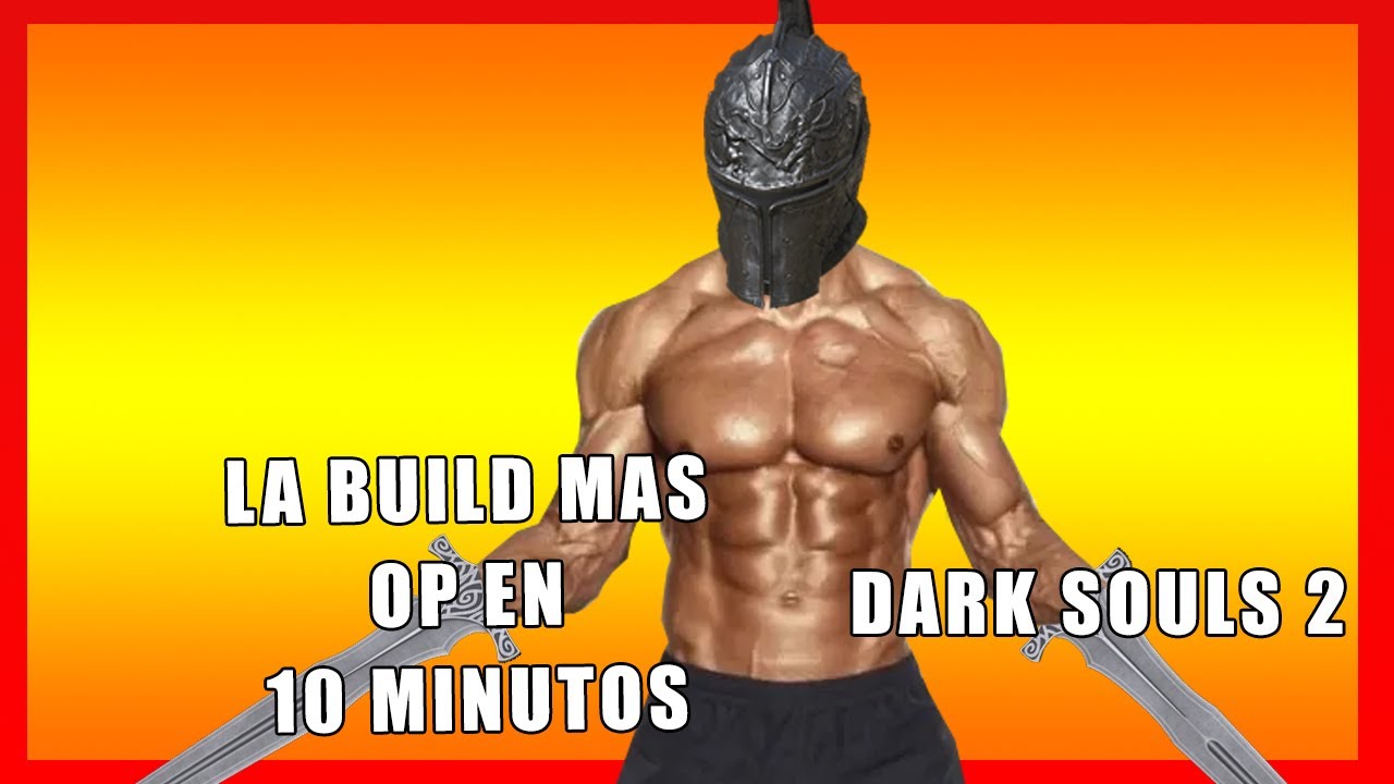 Dark Souls 2 COMO HACER UNA BUILD OP EN 10 MINUTOS
