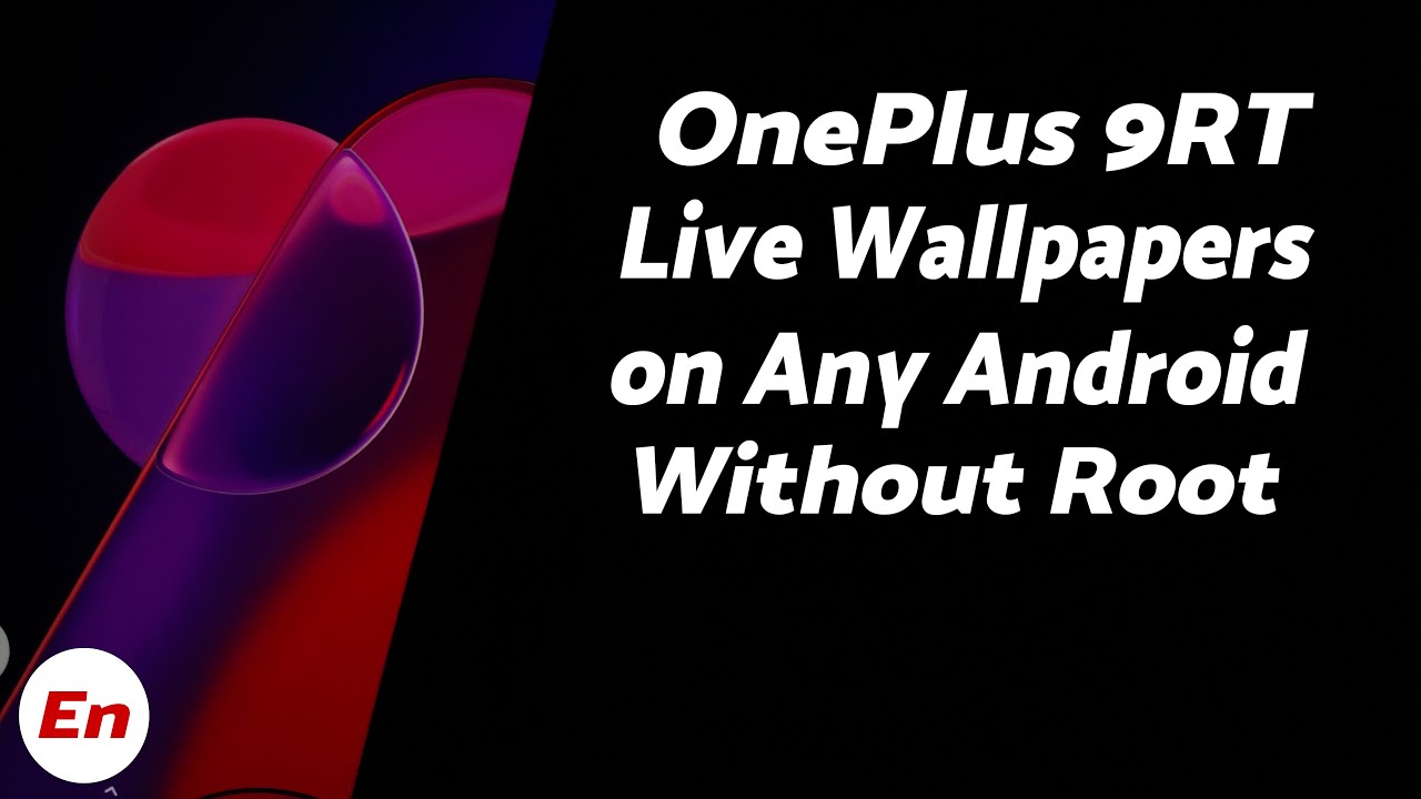 Install OnePlus 9RT Live Wallpapers on Any Android Without Root