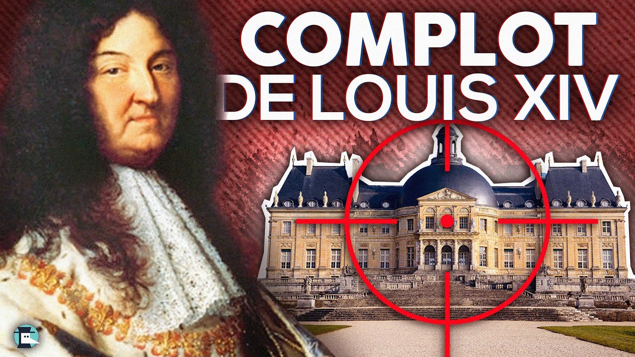 Le complot de Louis XIV - L’affaire Nicolas Fouquet à Vaux-le-Vicomte