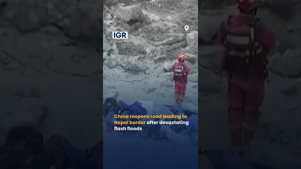 China Reopens Road to Nepal Border After Catastrophic Floods | IGR | India Global Review