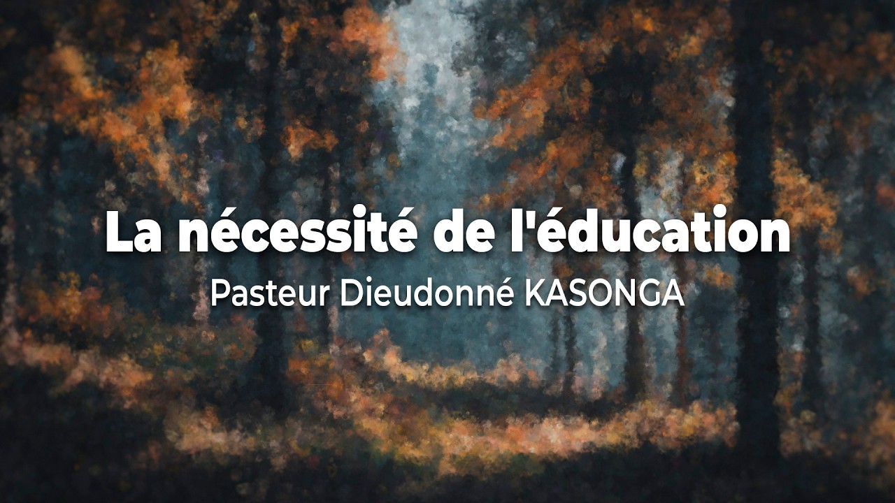 La nécessité de l'éducation - Dieudonné KASONGA - EVC