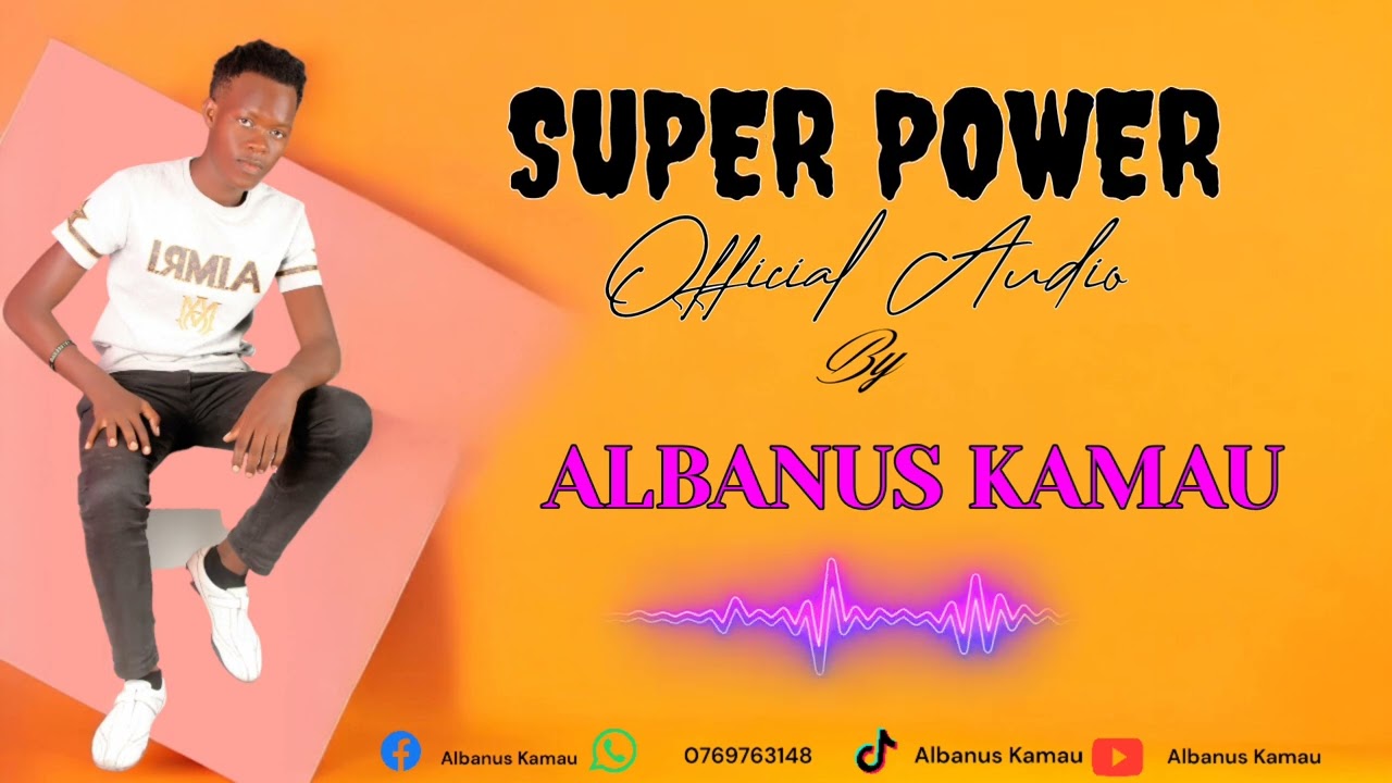 ALBANUS KAMAU - SUPER POWER (OFFICIAL AUDIO)