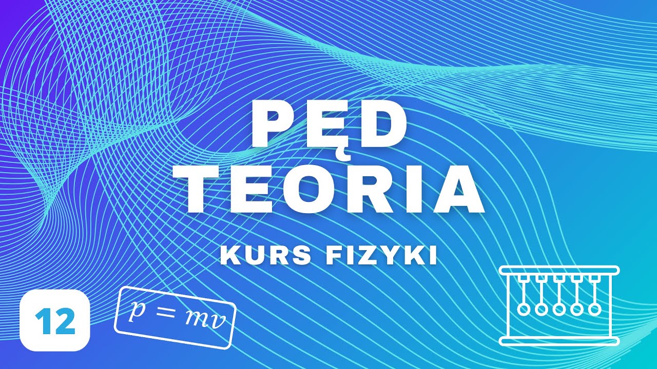 Pęd, Popęd, Zasada Zachowania Pędu - Fizyka Liceum | Kurs z Fizyki Część 12