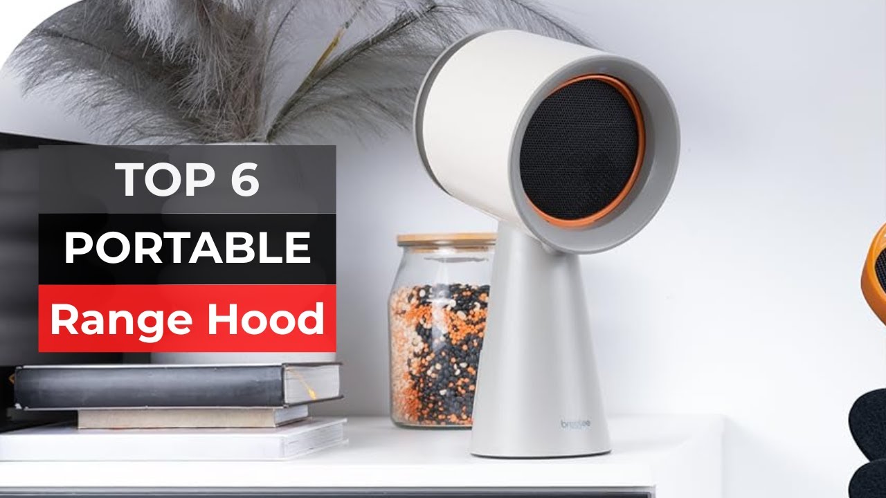 Top 6 Portable Range Hoods for Any Kitchen