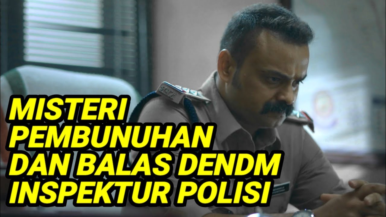 MISTERI PEMBNUHAN DAN BALAS DNDAM INSPEKTUR POLISI ALUR CERITA FILM INDIA