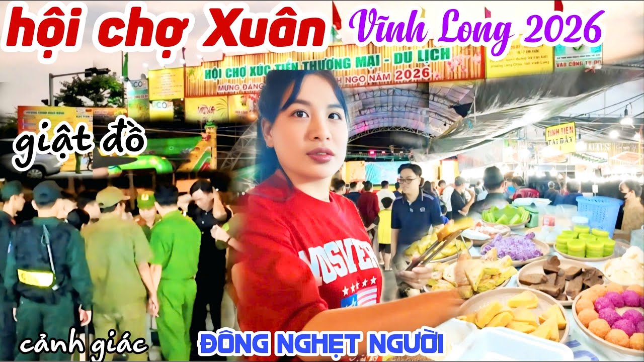 CẢNH GIÁC GIẬT ĐỒ LỘNG HÀNH HỘI CHỢ CHÀO XUÂN 2026 tại VĨNH LONG ĐÔNG NGHẸT NGƯỜI ĐI KPVL