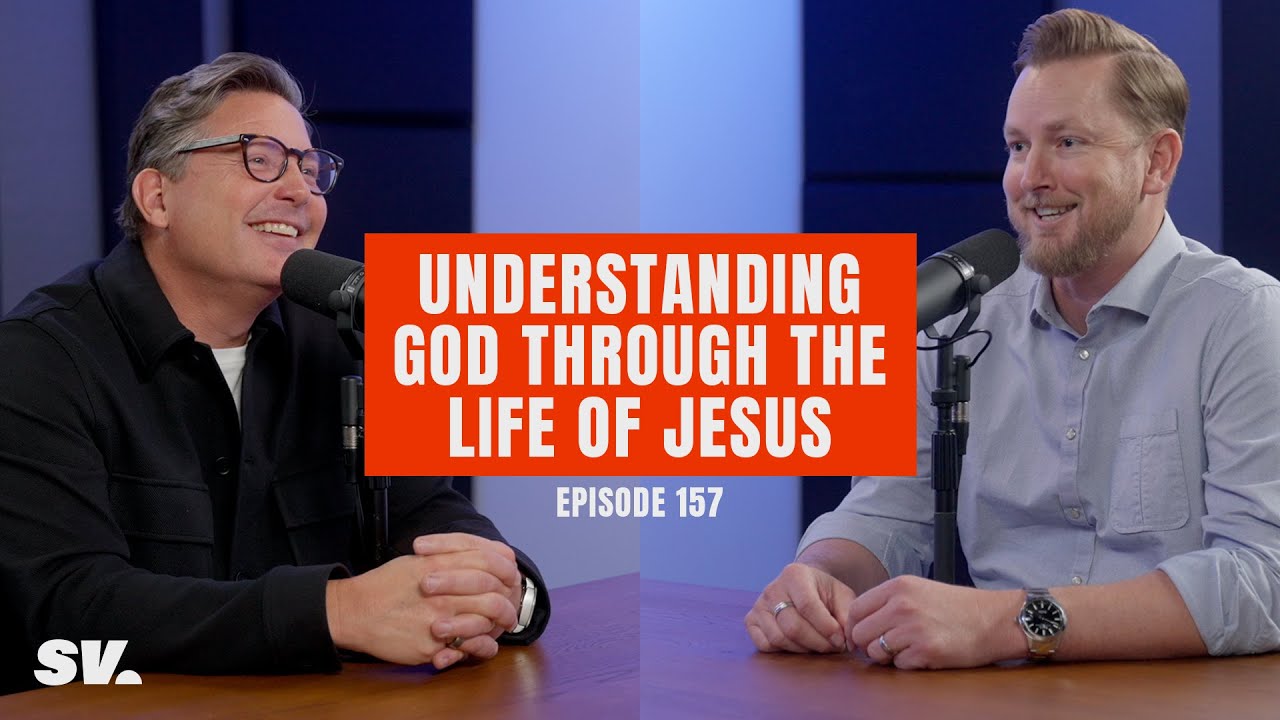 #157 - Understanding God through the Life of Jesus