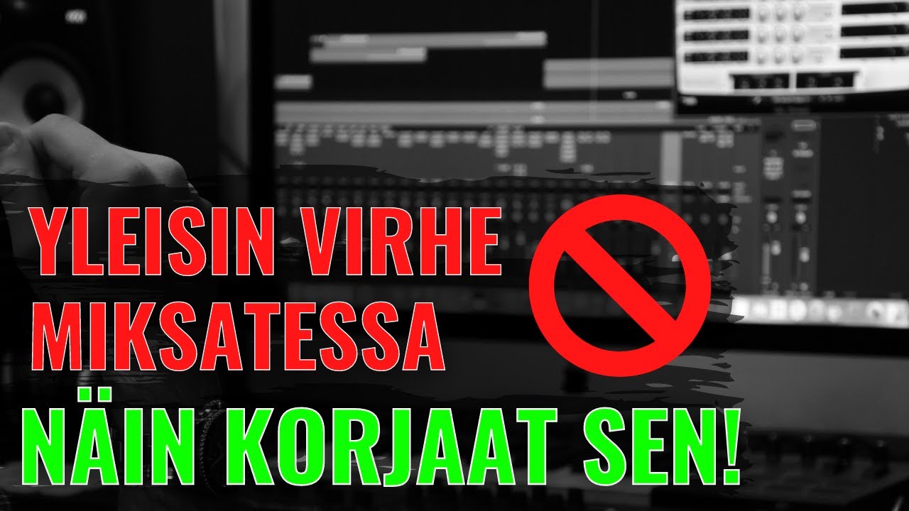 Yleisin miksausvirhe &ndash; N&auml;in huomaat ja korjaat sen &ndash; Kotistudiokoutsi.fi