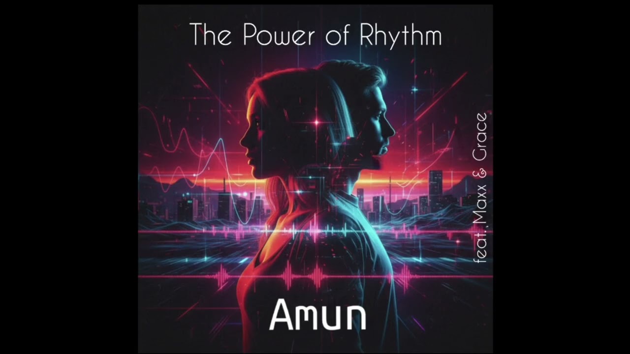 Amun - The Power of Rhythm (feat. Maxx & Grace)