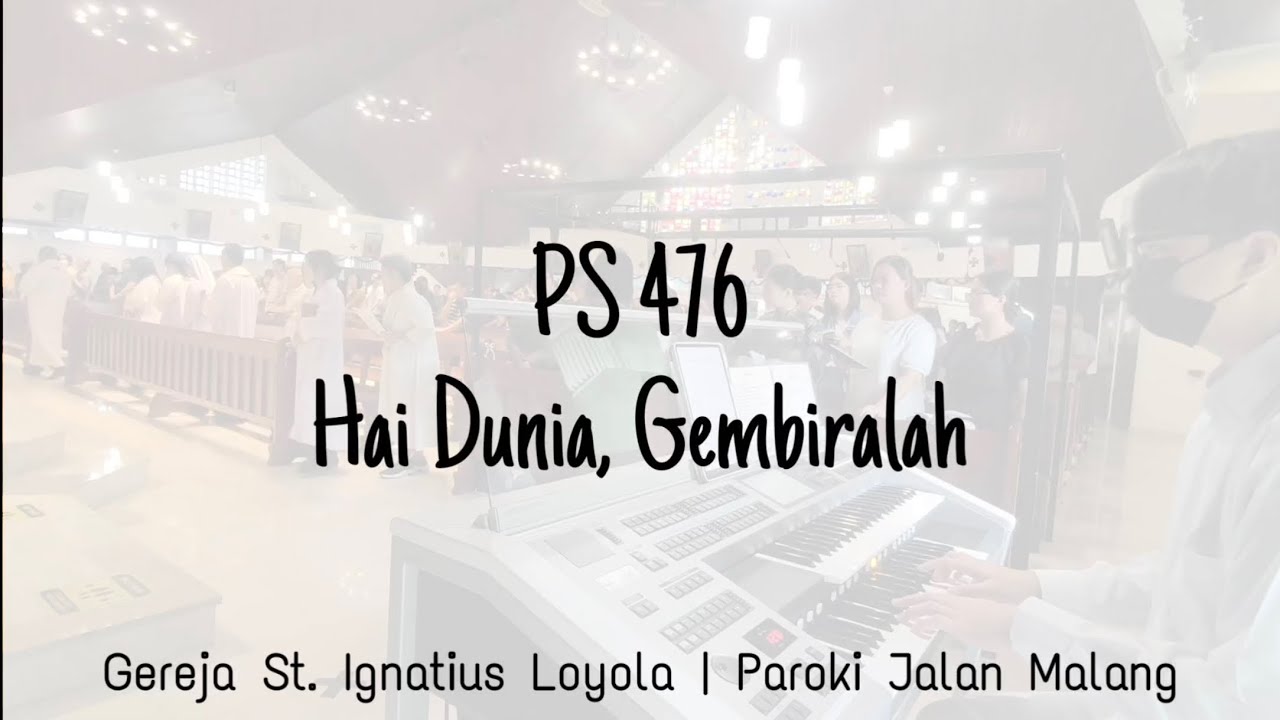 PS 476 - Hai Dunia Gembiralah (Koor OMK Paroki Jalan Malang)