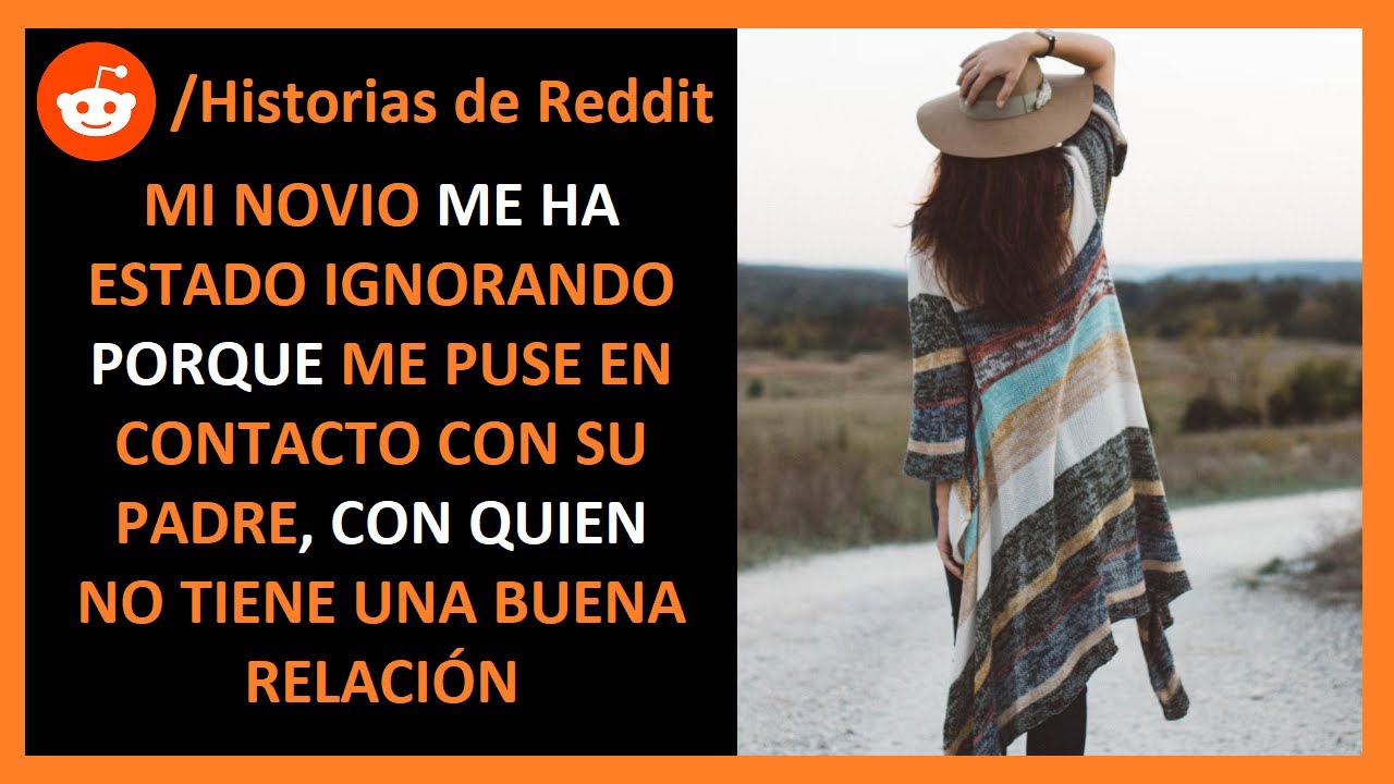 Mi novio está molesto porque me puse en contacto con su padre - Historias de Reddit