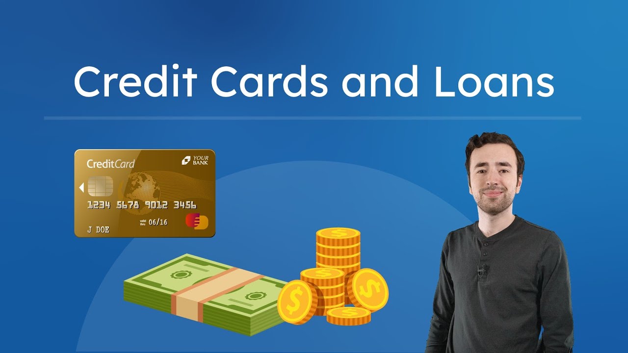 Credit Cards and Loans - Use Them Responsibly
