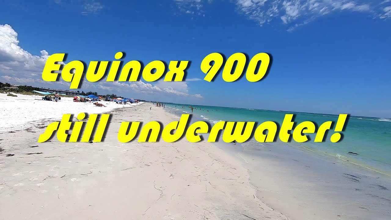 Equinox 900 underwater 2! Ocean & Beach endurance detecting. Florida.No leaks yet! PopUp Nox900 tips