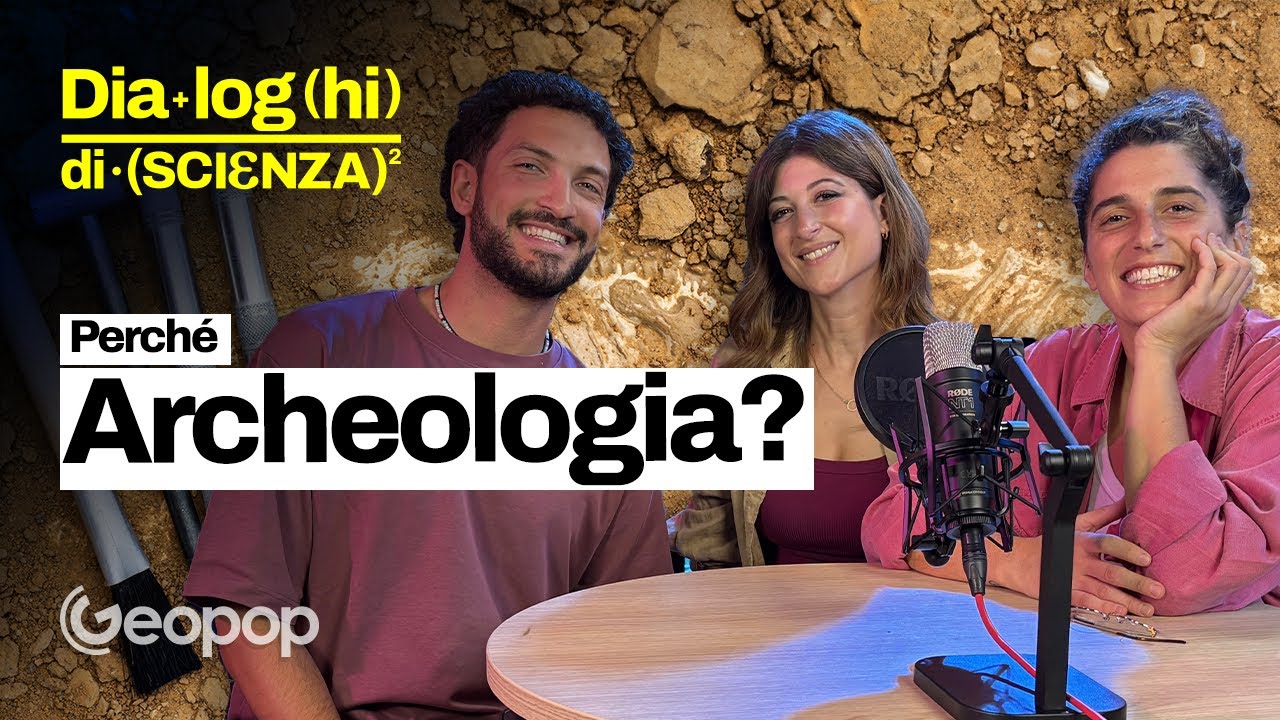 Dialoghi di Scienza EP7 - Archeologia