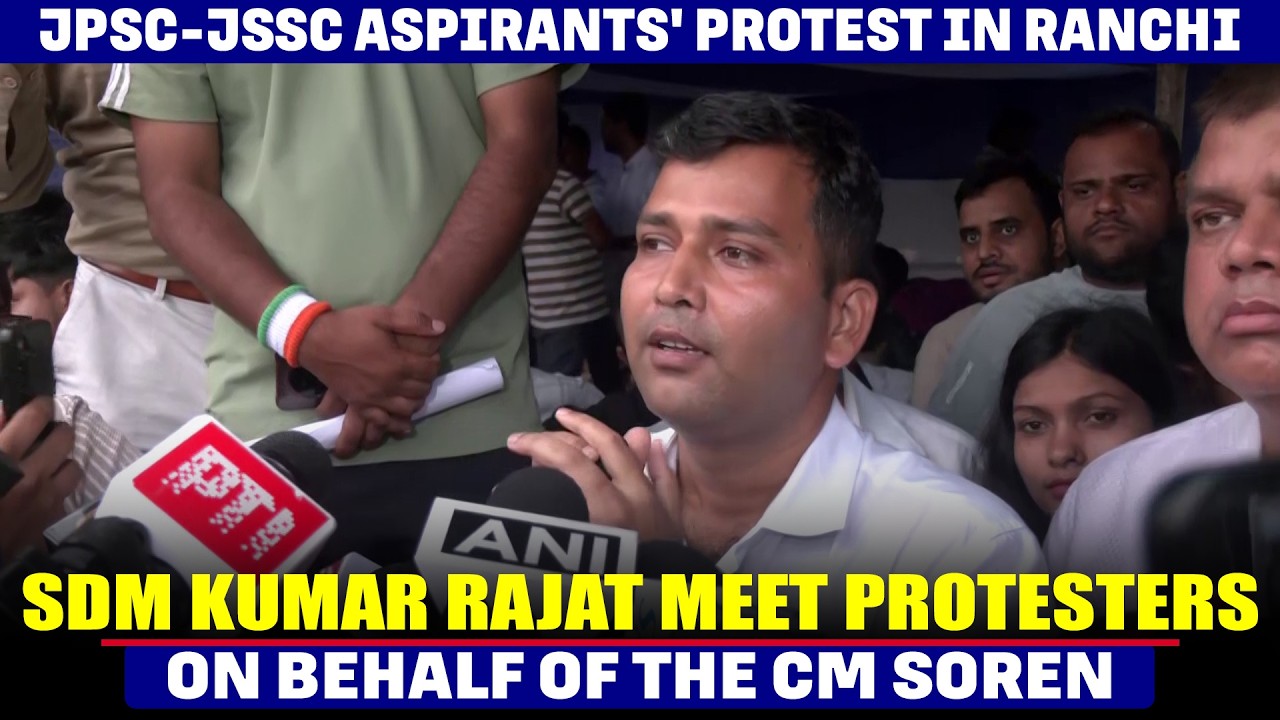 WATCH: JPSC-JSSC aspirants' protest in Ranchi, SDM Kumar Rajat meet Protesters On behalf of the CM