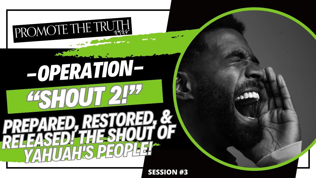 🔥 PREPARED, RESTORED, & RELEASED! THE SHOUT OF YAHUAH's PEOPLE! (OPERATION 