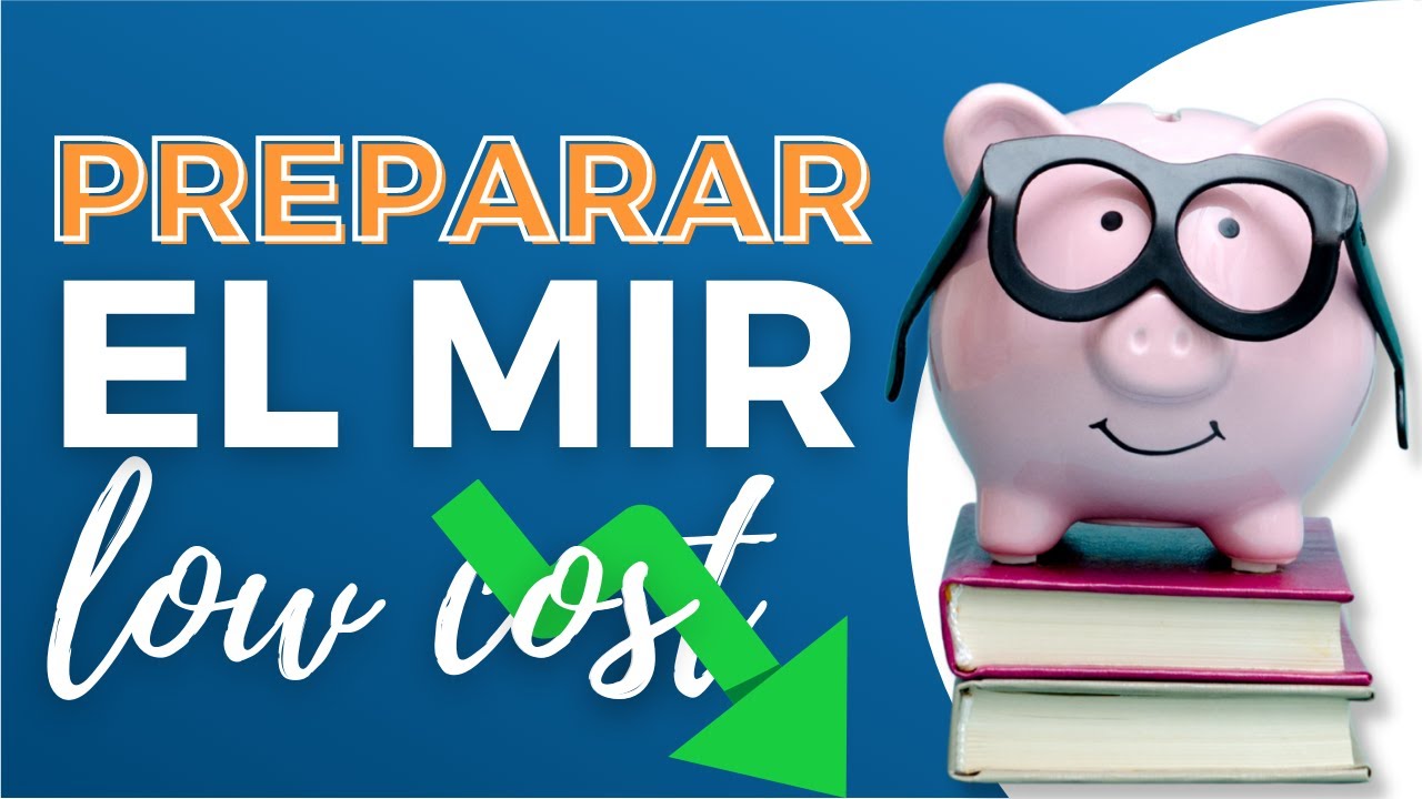 💸 Cómo Preparar El MIR “Low Cost”