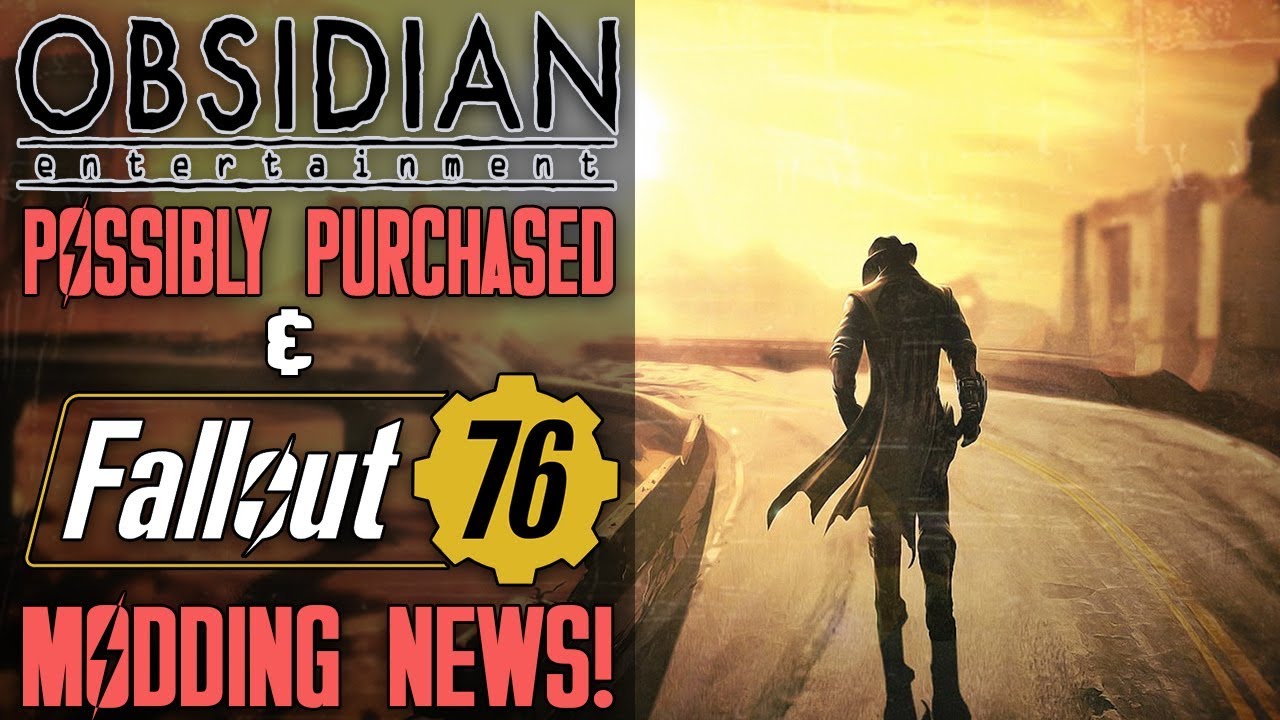 OBSIDIAN Close To Being Purchased By Microsoft & No Fallout 76 Mods Till November 2019!
