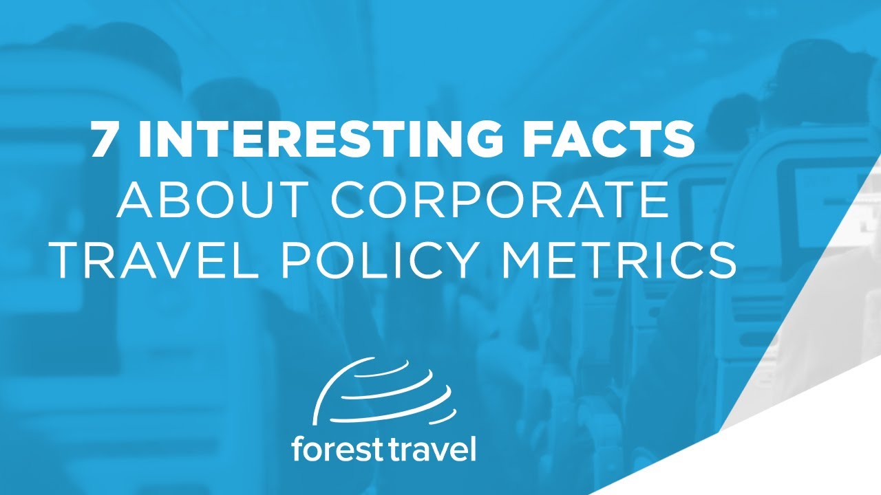 7 Interesting Facts about Corporate Travel Policy Metrics.