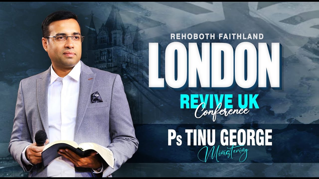 Revive UK Conference | Pr. Tinu George | Pr. Godlee Cherian | Pr. Reeba Godlee | Rehoboth London |
