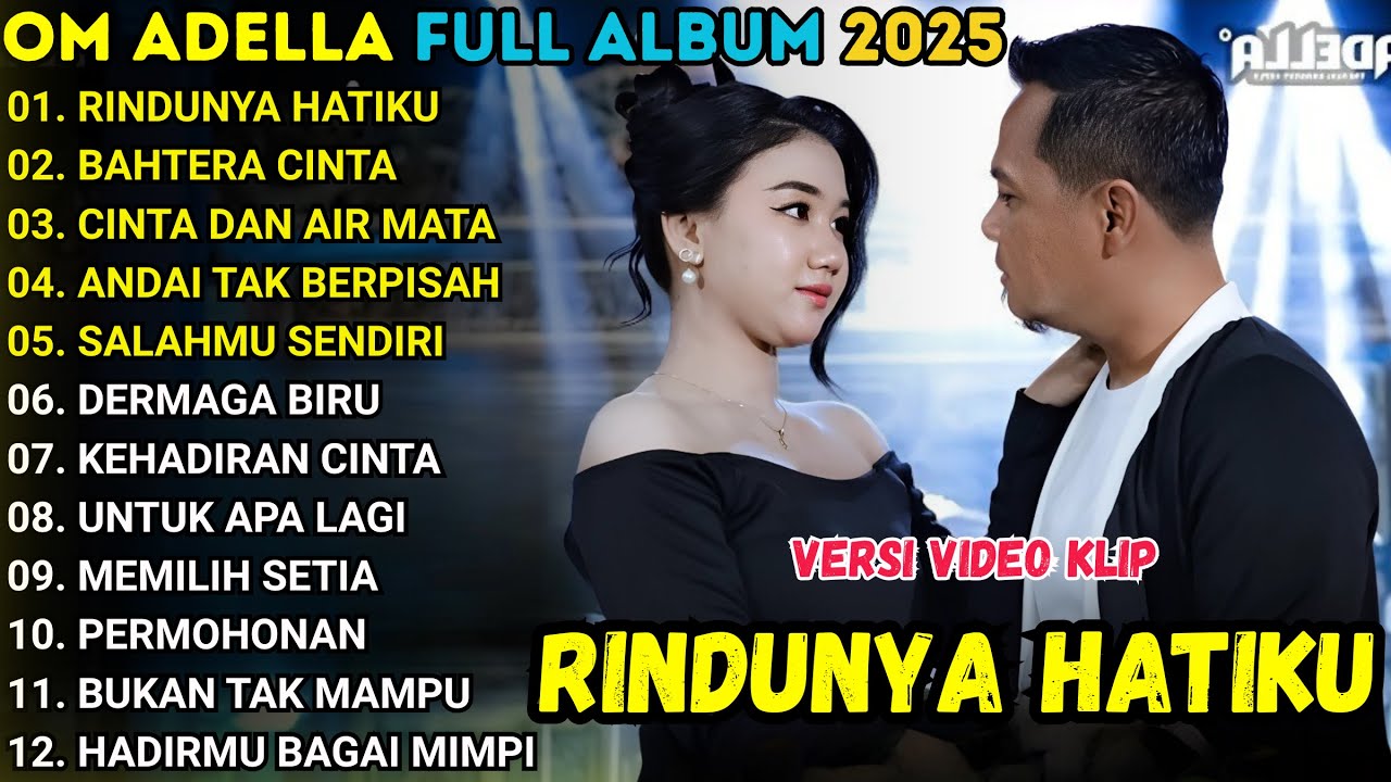 RINDUNYA HATIKU - BAHTERA MAHLIGAI CINTA - CINTA DAN AIR MATA - OM ADELLA FULL ALBUM TERBARU 2025