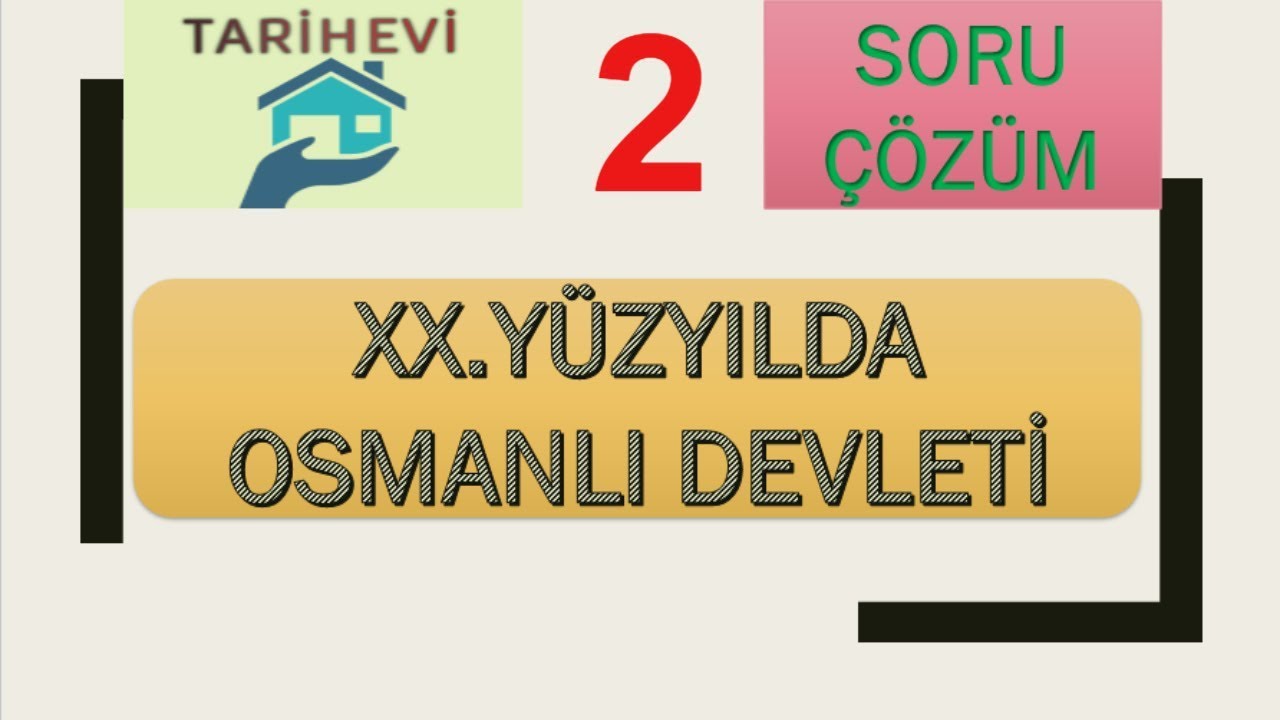 20.Yüzyılda Osmanlı Devleti Soru Çözüm 2