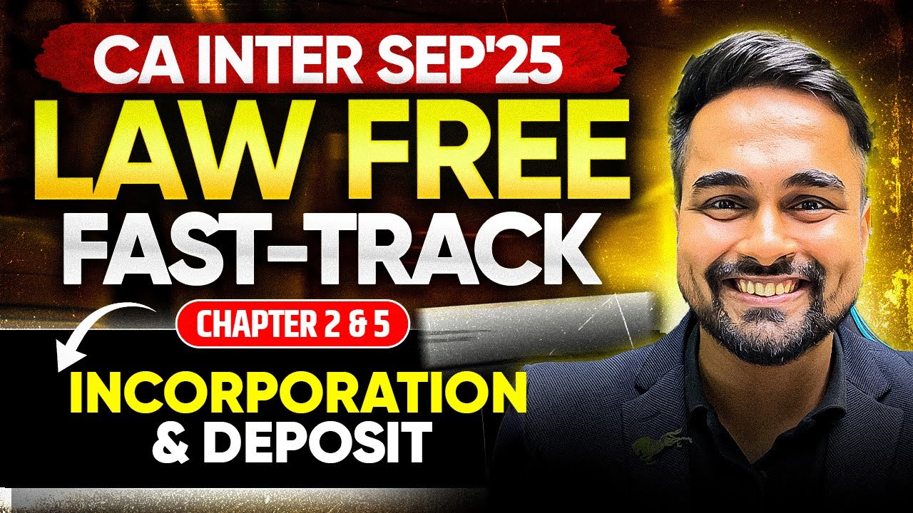 CA Inter Sep'25 | Law Free Fast-Track | L2 Incorporation & Deposit | CA CS Shantam Gupta