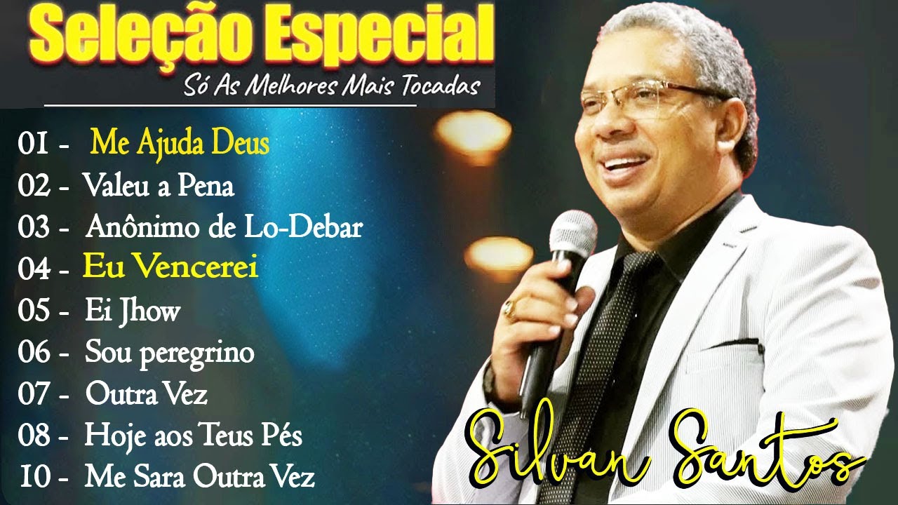 Silvan Santos - MUSICAS GOSPEL Os Mais Tocadas || Me Ajuda Deus,..Hinos Evangelicos seleção especial