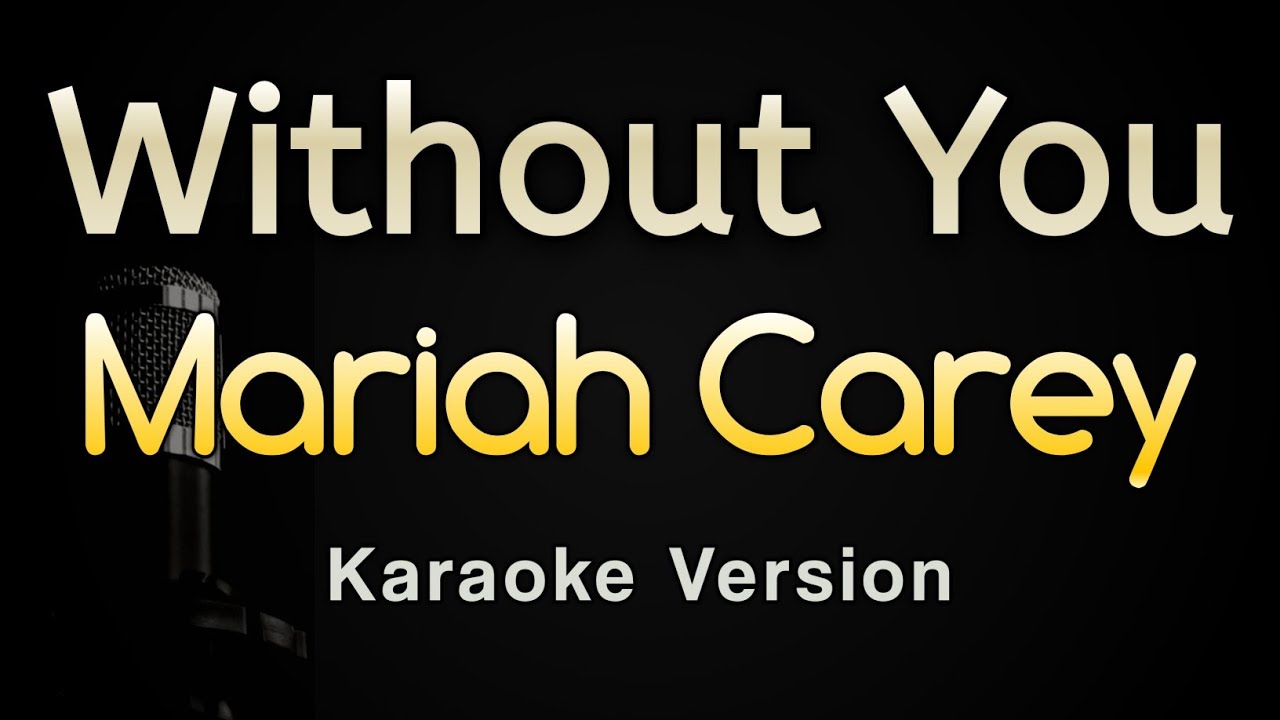Without You - Mariah Carey (Karaoke Songs With Lyrics - Original Key)