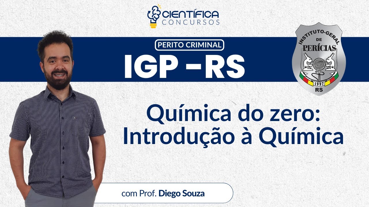 IGP- RS Perito Criminal | Química do zero: Introdução à Química