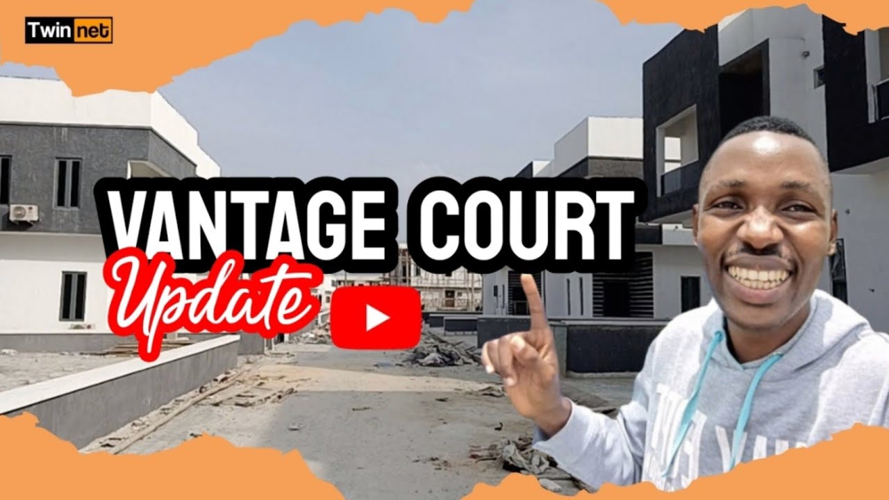 VANTAGE COURT Update | Bogije Ajah Lekki Lagos Nigeria