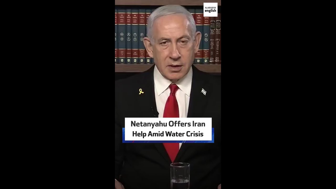 Netanyahu Offers Iran Help Amid Water Crisis